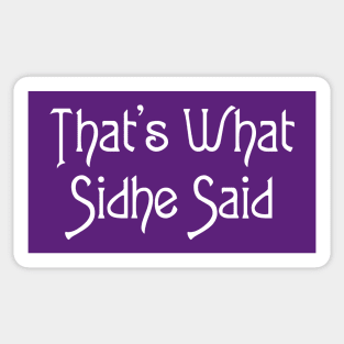 That's What Sidhe Said - White Sticker